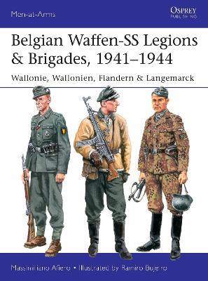 Belgian Waffen-SS Legions & Brigades, 1941-1944: Wallonie, Wallonien, Flandern & Langemarck - Massimiliano Afiero
