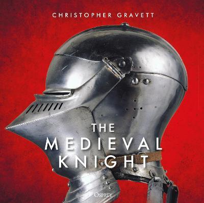 The Medieval Knight - Christopher Gravett