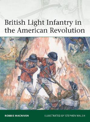 British Light Infantry in the American Revolution - Robbie Macniven