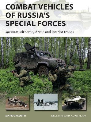Combat Vehicles of Russia's Special Forces: Spetsnaz, Airborne, Arctic and Interior Troops - Mark Galeotti