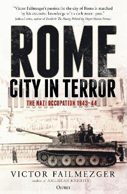 Rome - City in Terror: The Nazi Occupation 1943-44 - Victor Failmezger