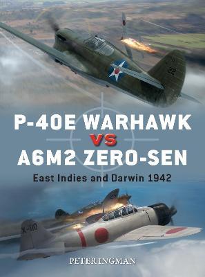 P-40e Warhawk Vs A6m2 Zero-Sen: East Indies and Darwin 1942 - Peter Ingman