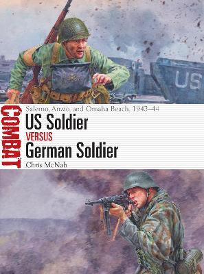 Us Soldier Vs German Soldier: Salerno, Anzio, and Omaha Beach, 1943-44 - Chris Mcnab
