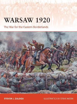 Warsaw 1920: The War for the Eastern Borderlands - Steven J. Zaloga
