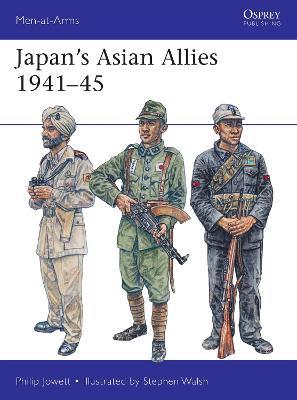 Japan's Asian Allies 1941-45 - Philip Jowett