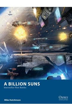 Poza produsului A Billion Suns: Interstellar Fleet Battles - Mike Hutchinson