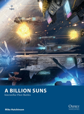 A Billion Suns: Interstellar Fleet Battles - Mike Hutchinson