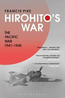 Hirohito's War: The Pacific War, 1941-1945 - Francis Pike