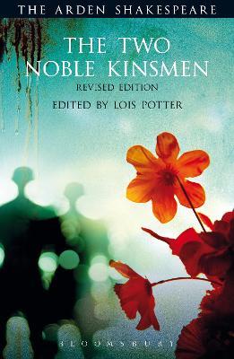 The Two Noble Kinsmen, Revised Edition: Third Series - William Shakespeare