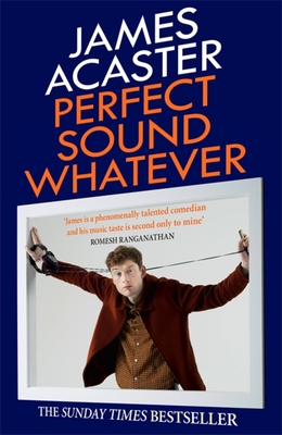 Perfect Sound Whatever - James Acaster