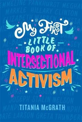 My First Little Book of Intersectional Activism - Titania Mcgrath