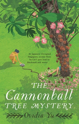 The Cannonball Tree Mystery - Ovidia Yu