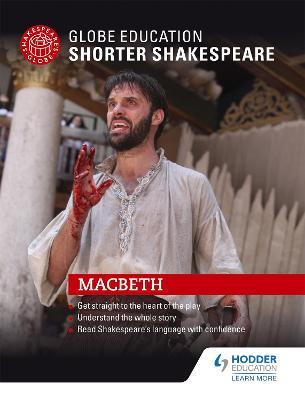 Globe Education Shorter Shakespeare: Macbeth - Globe Education Shakespeare