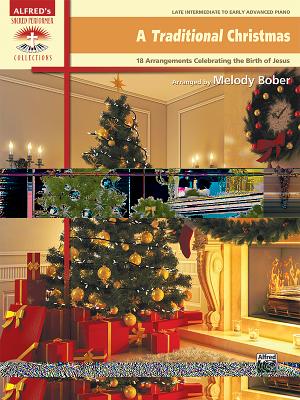 A Traditional Christmas: 18 Arrangements Celebrating the Birth of Christ - Melody Bober