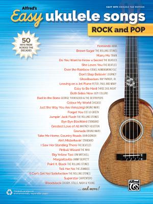 Alfred's Easy Ukulele Songs -- Rock & Pop: 50 Hits from Across the Decades - Alfred Music