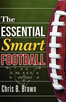 The Essential Smart Football - Chris B. Brown