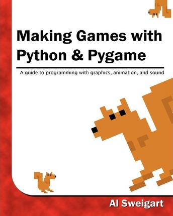 Making Games with Python & Pygame - Al Sweigart