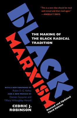 Black Marxism, Revised and Updated Third Edition: The Making of the Black Radical Tradition - Cedric J. Robinson