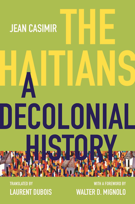 The Haitians: A Decolonial History - Jean Casimir