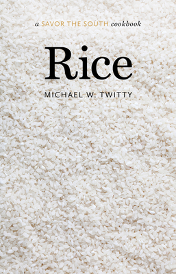Rice: A Savor the South Cookbook - Michael W. Twitty
