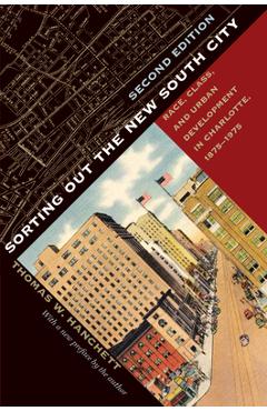 Poza produsului Sorting Out the New South City, Second Edition: Race, Class, and Urban Development in Charlotte, 1875-1975 - Thomas W. Hanchett