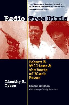 Radio Free Dixie, Second Edition: Robert F. Williams and the Roots of Black Power - Timothy B. Tyson