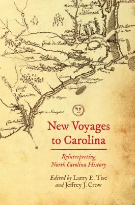 New Voyages to Carolina: Reinterpreting North Carolina History - Larry E. Tise