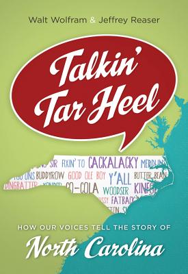 Talkin' Tar Heel: How Our Voices Tell the Story of North Carolina - Walt Wolfram