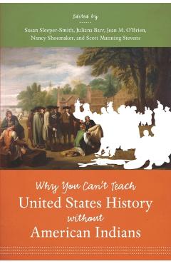 Why You Can't Teach United States History Without American Indians - Susan Sleeper-smith