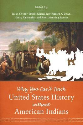 Why You Can't Teach United States History Without American Indians - Susan Sleeper-smith