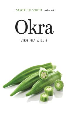 Okra: A Savor the South Cookbook - Virginia Willis