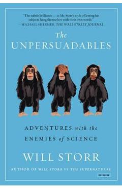 Coperta cărții 'The Unpersuadables: Adventures with the Enemies of Science - Will Storr'