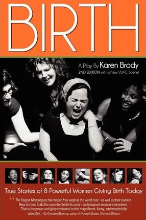 Birth: A Play By Karen Brody - Karen Brody