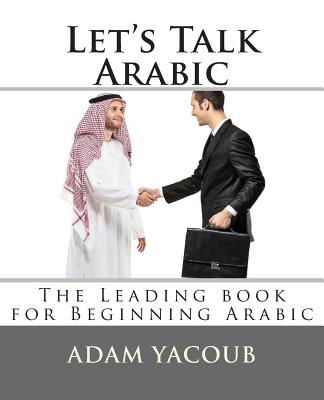 Let's Talk Arabic: Second edition - Adam Yacoub