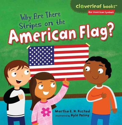 Why Are There Stripes on the American Flag? - Martha E. H. Rustad