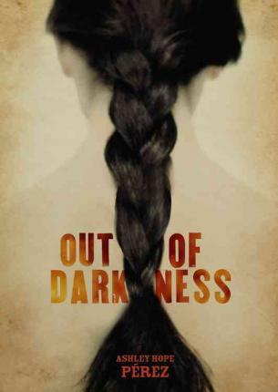 Out of Darkness - Ashley Hope P�rez