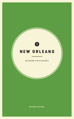 Wildsam Field Guides: New Orleans: 2nd Edition - Taylor Bruce