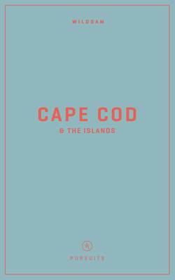 Wildsam Field Guides: Cape Cod & the Islands - Taylor Bruce