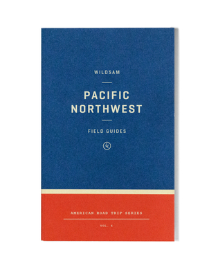 Wildsam Field Guides: Pacific Northwest - Taylor Bruce