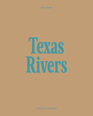 Wildsam Field Guides: Texas Rivers - Taylor Bruce