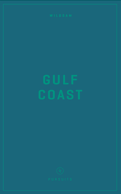 Wildsam Field Guides: Gulf Coast - Taylor Bruce