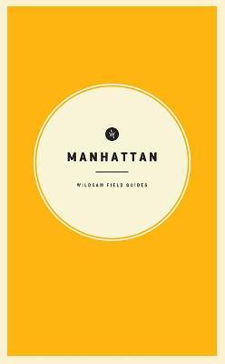 Wildsam Field Guides: Manhattan - Taylor Bruce