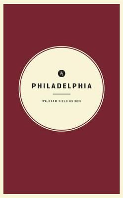 Wildsam Field Guides: Philadelphia - Taylor Bruce
