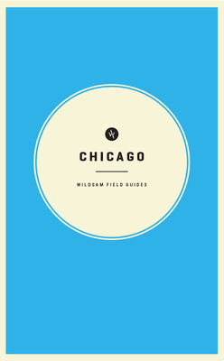 Wildsam Field Guides: Chicago - Taylor Bruce