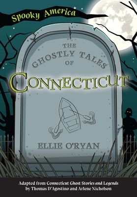 The Ghostly Tales of Connecticut - Ellie O'ryan