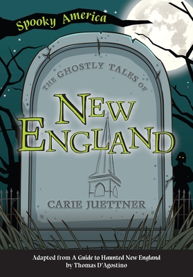 The Ghostly Tales of New England - Carie Juettner