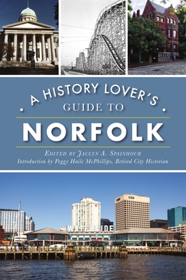 A History Lover's Guide to Norfolk - Jaclyn A. Spainhour