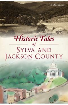 Coperta cărții 'Historic Tales of Sylva and Jackson County - Jim Buchanan'