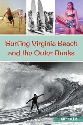 Surfing Virginia Beach and the Outer Banks - Tony Lillis
