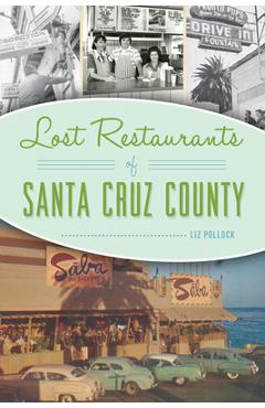 Coperta cărții 'Lost Restaurants of Santa Cruz County - Liz Pollock'